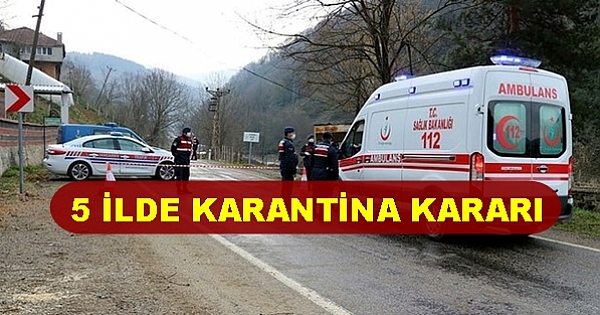 5 ilde koronavirüsten karantina kararı, işte karantinaya alınan bölgeler